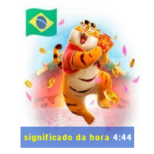 significado da hora 4:44